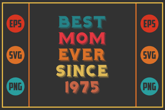 Best Mom Ever Since 1975: A Designer's Review for Real Projects