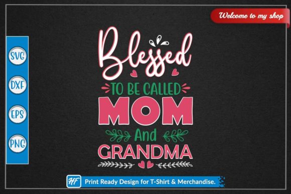 Blessed to Be Called Mom and Grandma: Graphics for Crafts