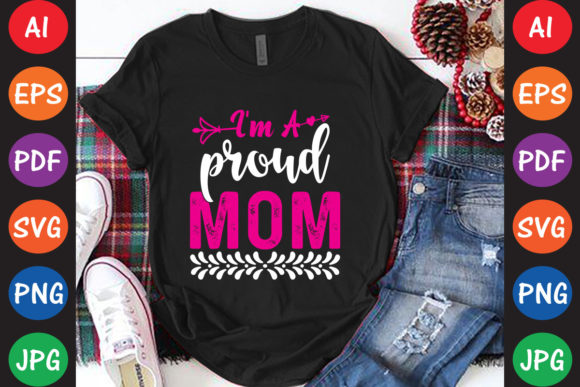 I'm a Proud Mom: Graphics for Crafts & Branding