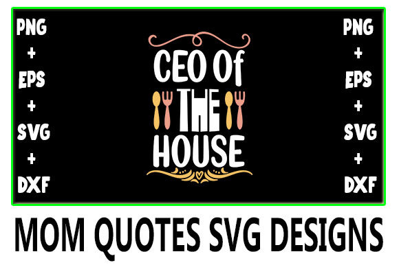 MOM CEO of the House: Premium Graphics for Crafts