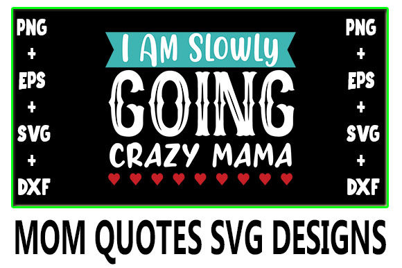 MOM I Am Slowly Going Crazy Mama Graphics for Crafts