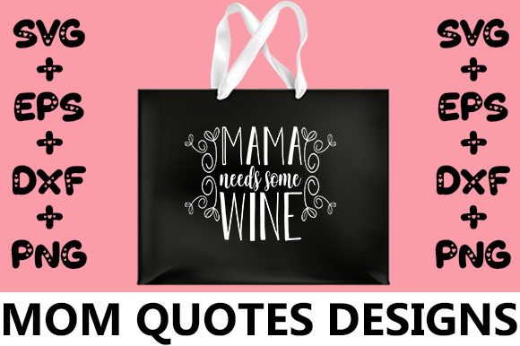 MOM Mama Needs Some Wine: Graphics for Crafts