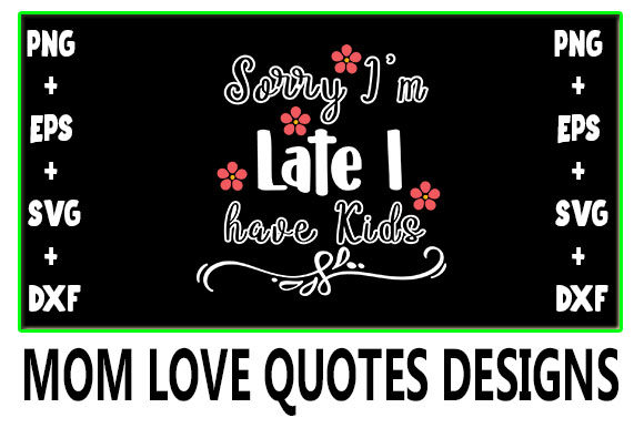 MOM Sorry I m Late Graphics for Crafts
