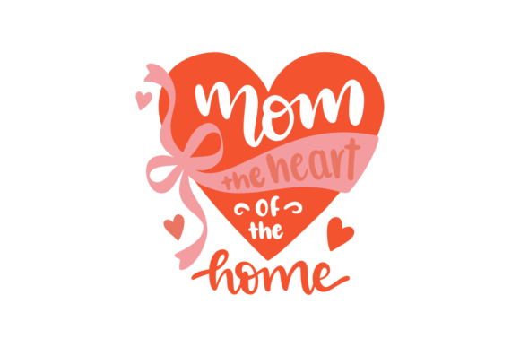 Mom the Heart of the Home: Graphics for Crafts