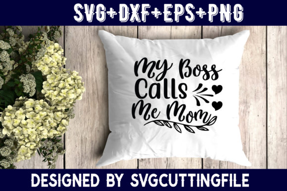 Mother's Day My Boss Calls Me Mom Graphics