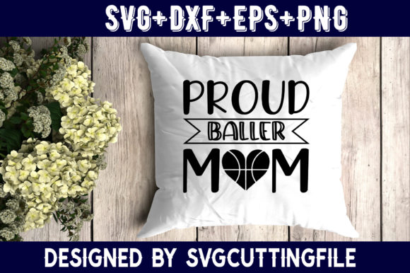 Proud Baller Mom Graphics and Crafts
