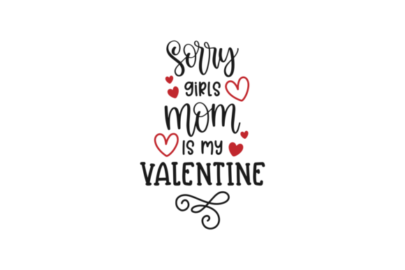 Sorry Girls, Mom is My Valentine