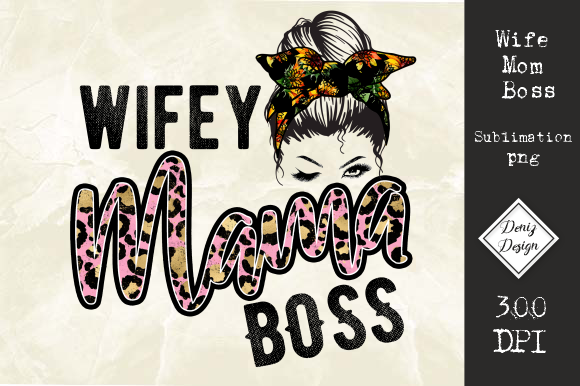 Wife Mom Boss Sublimation: Graphics for Crafts
